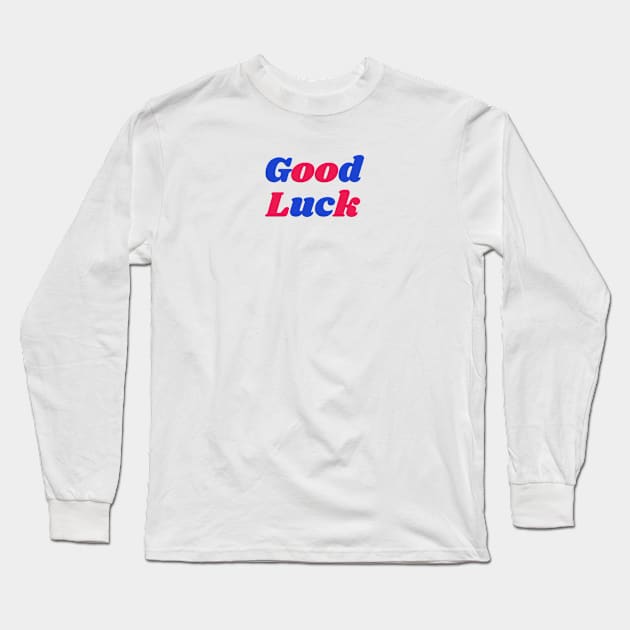 Good luck Long Sleeve T-Shirt by Riel